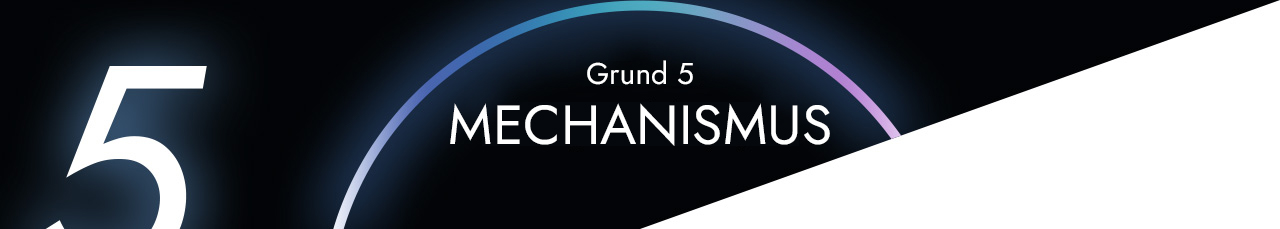 Grund 5 - MECHANISMUS