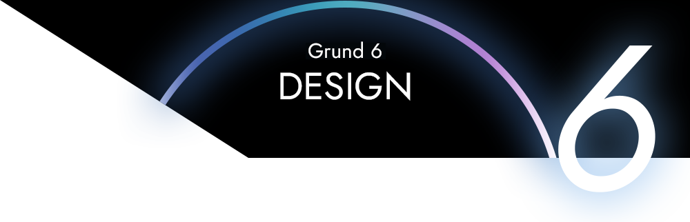 Grund 6 - DESIGN